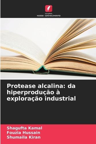 Protease alcalina: da hiperprodução à exploração industrial
