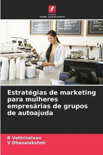 Estratégias de marketing para mulheres empresárias de grupos de autoajuda