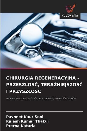 Chirurgia Regeneracyjna - PrzeszloŚĆ, TeraŹniejszoŚĆ I PrzyszloŚĆ