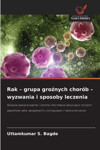 Rak - grupa groźnych chorób - wyzwania i sposoby leczenia