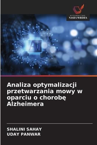 Analiza optymalizacji przetwarzania mowy w oparciu o chorob&#281; Alzheimera