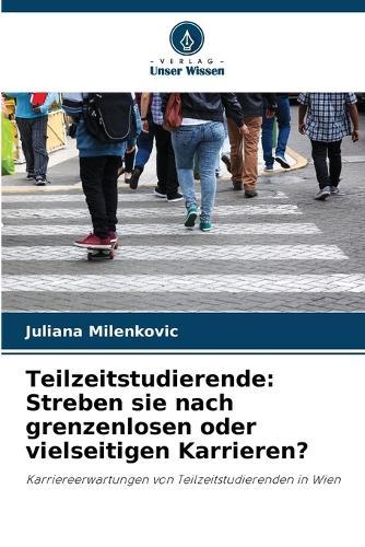 Teilzeitstudierende: Streben sie nach grenzenlosen oder vielseitigen Karrieren?