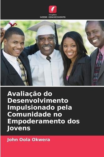 Avaliação do Desenvolvimento Impulsionado pela Comunidade no Empoderamento dos Jovens