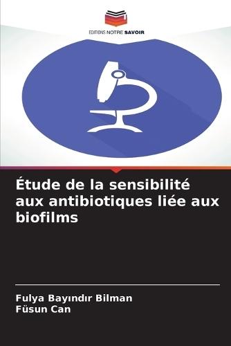 Étude de la sensibilité aux antibiotiques liée aux biofilms