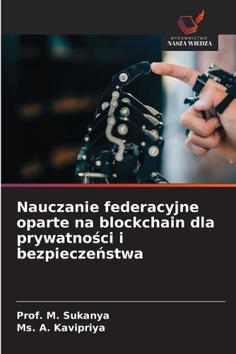 Nauczanie federacyjne oparte na blockchain dla prywatno&#347;ci i bezpiecze&#324;stwa
