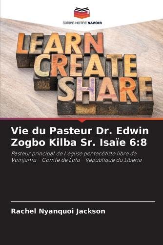 Vie du Pasteur Dr. Edwin Zogbo Kilba Sr. Isaïe 6: 8