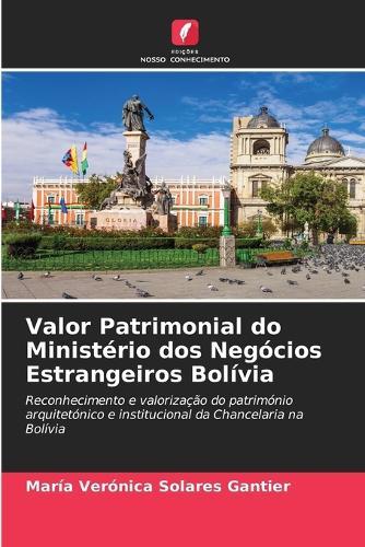 Valor Patrimonial do Ministério dos Negócios Estrangeiros Bolívia