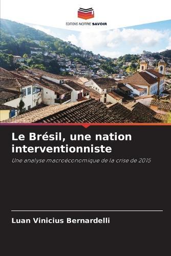 Le Brésil, une nation interventionniste