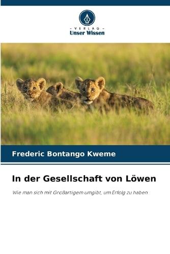In der Gesellschaft von Löwen