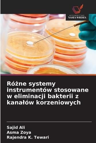 Różne systemy instrumentów stosowane w eliminacji bakterii z kanalów korzeniowych