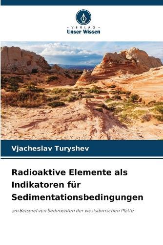 Radioaktive Elemente als Indikatoren für Sedimentationsbedingungen