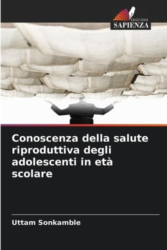 Conoscenza della salute riproduttiva degli adolescenti in età scolare