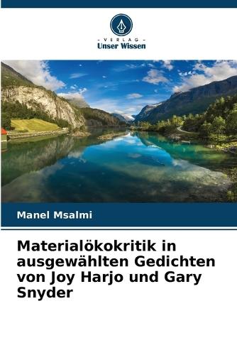 Materialökokritik in ausgewählten Gedichten von Joy Harjo und Gary Snyder