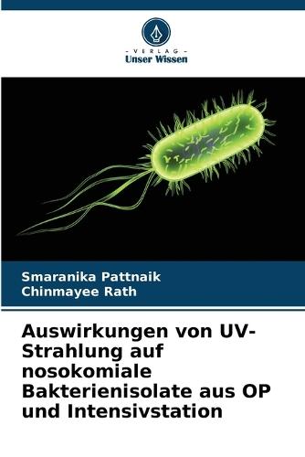 Auswirkungen von UV-Strahlung auf nosokomiale Bakterienisolate aus OP und Intensivstation