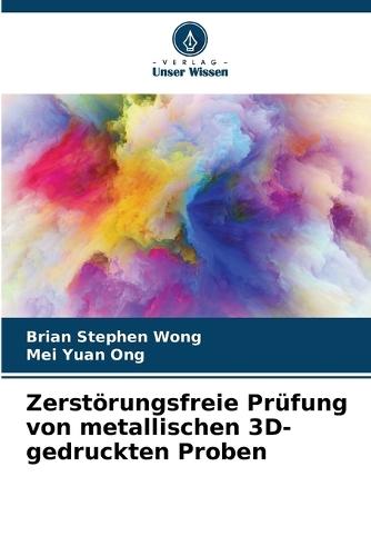 Zerstörungsfreie Prüfung von metallischen 3D-gedruckten Proben