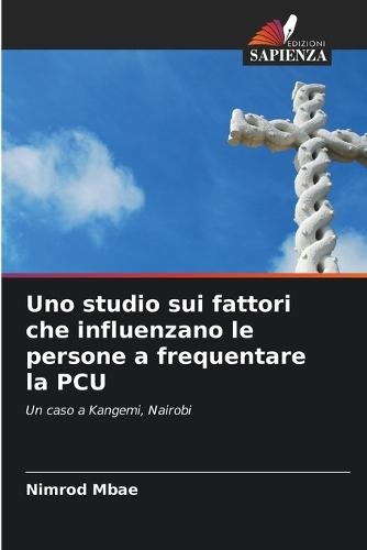 Uno studio sui fattori che influenzano le persone a frequentare la PCU