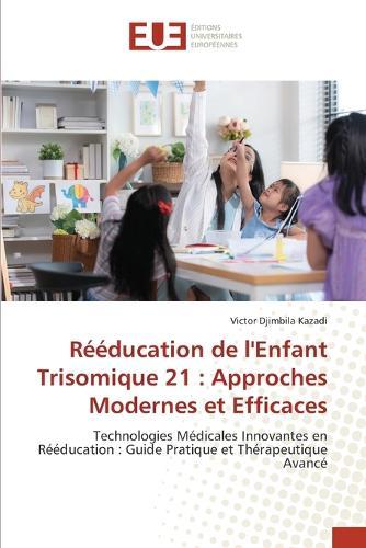 Rééducation de l'Enfant Trisomique 21: Approches Modernes et Efficaces