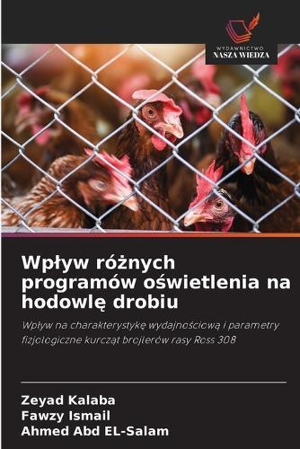 Wplyw ró&#380;nych programów o&#347;wietlenia na hodowl&#281; drobiu