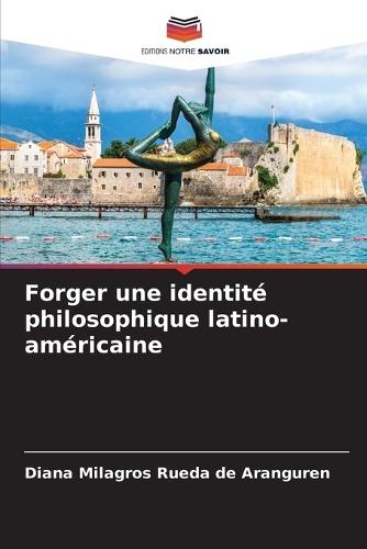 Forger une identité philosophique latino-américaine