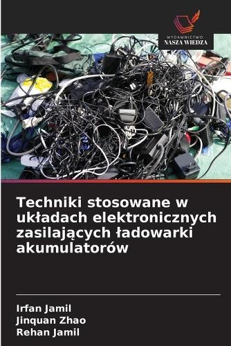 Techniki stosowane w ukladach elektronicznych zasilaj&#261;cych ladowarki akumulatorów
