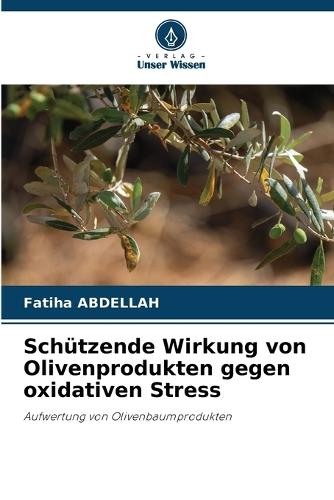 Schützende Wirkung von Olivenprodukten gegen oxidativen Stress