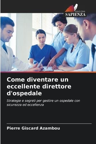 Come diventare un eccellente direttore d'ospedale