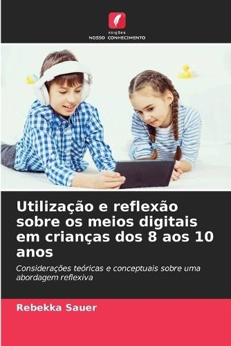 Utilização e reflexão sobre os meios digitais em crianças dos 8 aos 10 anos