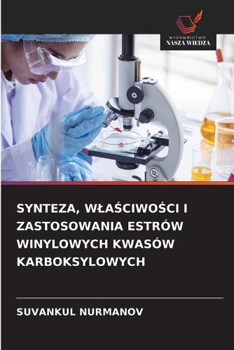Synteza, Wla&#346;ciwo&#346;ci I Zastosowania Estrów Winylowych Kwasów Karboksylowych