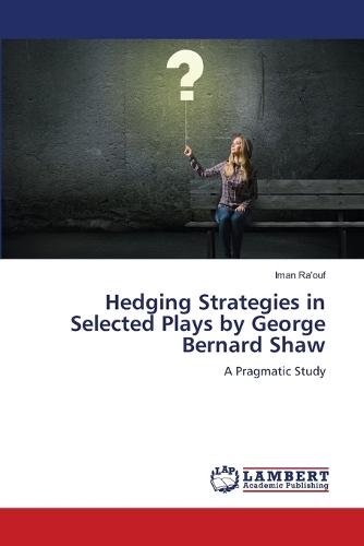 Hedging Strategies in Selected Plays by George Bernard Shaw