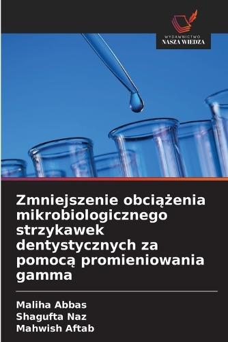 Zmniejszenie obci&#261;&#380;enia mikrobiologicznego strzykawek dentystycznych za pomoc&#261; promieniowania gamma