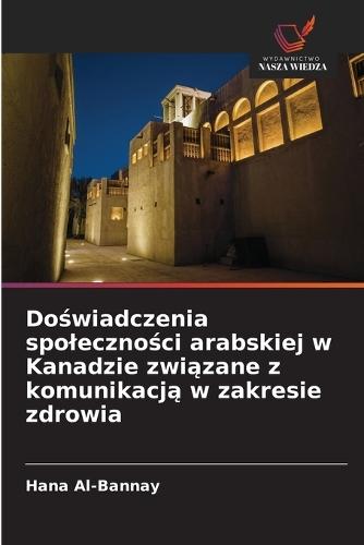 Doświadczenia spoleczności arabskiej w Kanadzie związane z komunikacją w zakresie zdrowia