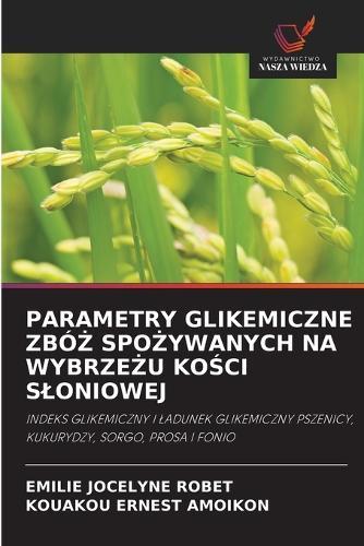 Parametry Glikemiczne Zbó&#379; Spo&#379;ywanych Na Wybrze&#379;u Ko&#346;ci Sloniowej