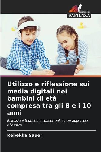 Utilizzo e riflessione sui media digitali nei bambini di età compresa tra gli 8 e i 10 anni