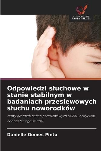 Odpowiedzi sluchowe w stanie stabilnym w badaniach przesiewowych sluchu noworodków