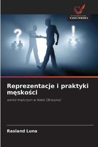 Reprezentacje i praktyki męskości