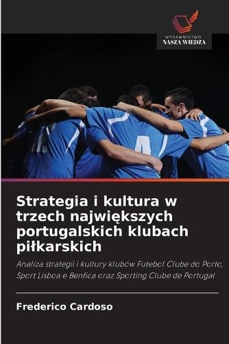Strategia i kultura w trzech największych portugalskich klubach pilkarskich