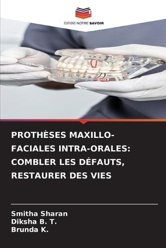 Prothèses Maxillo-Faciales Intra-Orales: Combler Les Défauts, Restaurer Des Vies