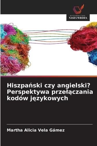 Hiszpański czy angielski? Perspektywa przelączania kodów językowych