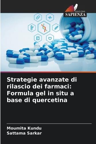 Strategie avanzate di rilascio dei farmaci: Formula gel in situ a base di quercetina