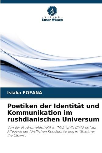 Poetiken der Identität und Kommunikation im rushdianischen Universum