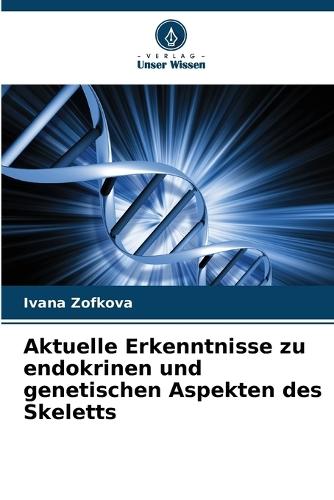 Aktuelle Erkenntnisse zu endokrinen und genetischen Aspekten des Skeletts