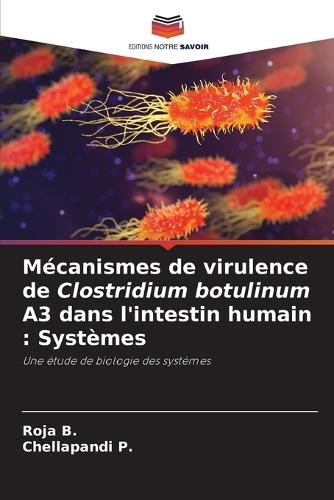 Mécanismes de virulence de Clostridium botulinum A3 dans l'intestin humain: Systèmes