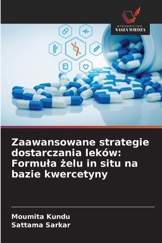 Zaawansowane strategie dostarczania leków: Formula &#380;elu in situ na bazie kwercetyny