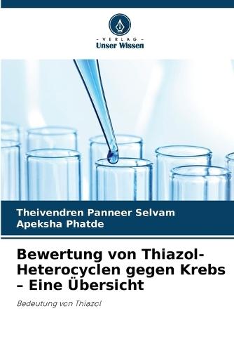 Bewertung von Thiazol-Heterocyclen gegen Krebs - Eine Übersicht