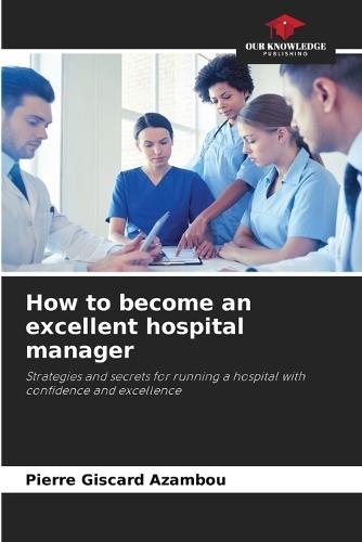 How to become an excellent hospital manager