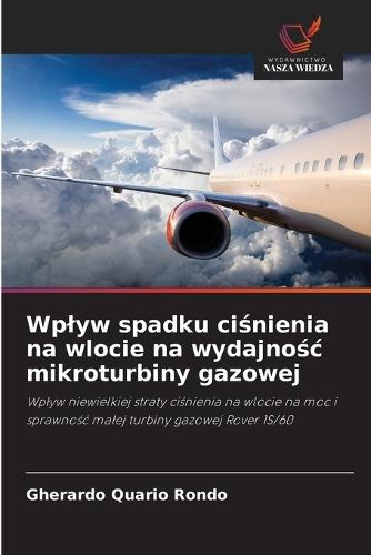 Wplyw spadku ci&#347;nienia na wlocie na wydajno&#347;c mikroturbiny gazowej