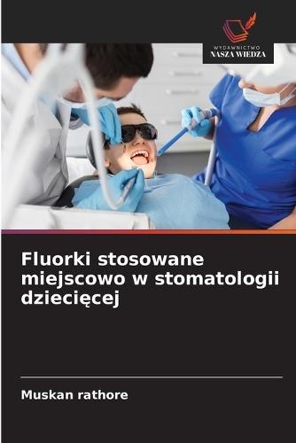 Fluorki stosowane miejscowo w stomatologii dziecięcej