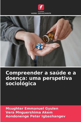 Compreender a saúde e a doença: uma perspetiva sociológica