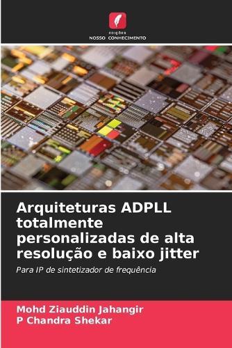 Arquiteturas ADPLL totalmente personalizadas de alta resolução e baixo jitter