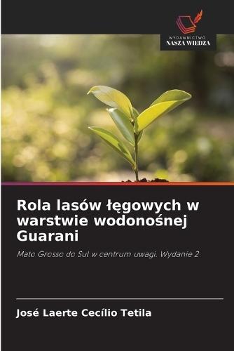 Rola lasów l&#281;gowych w warstwie wodono&#347;nej Guarani